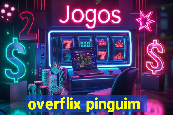 overflix pinguim